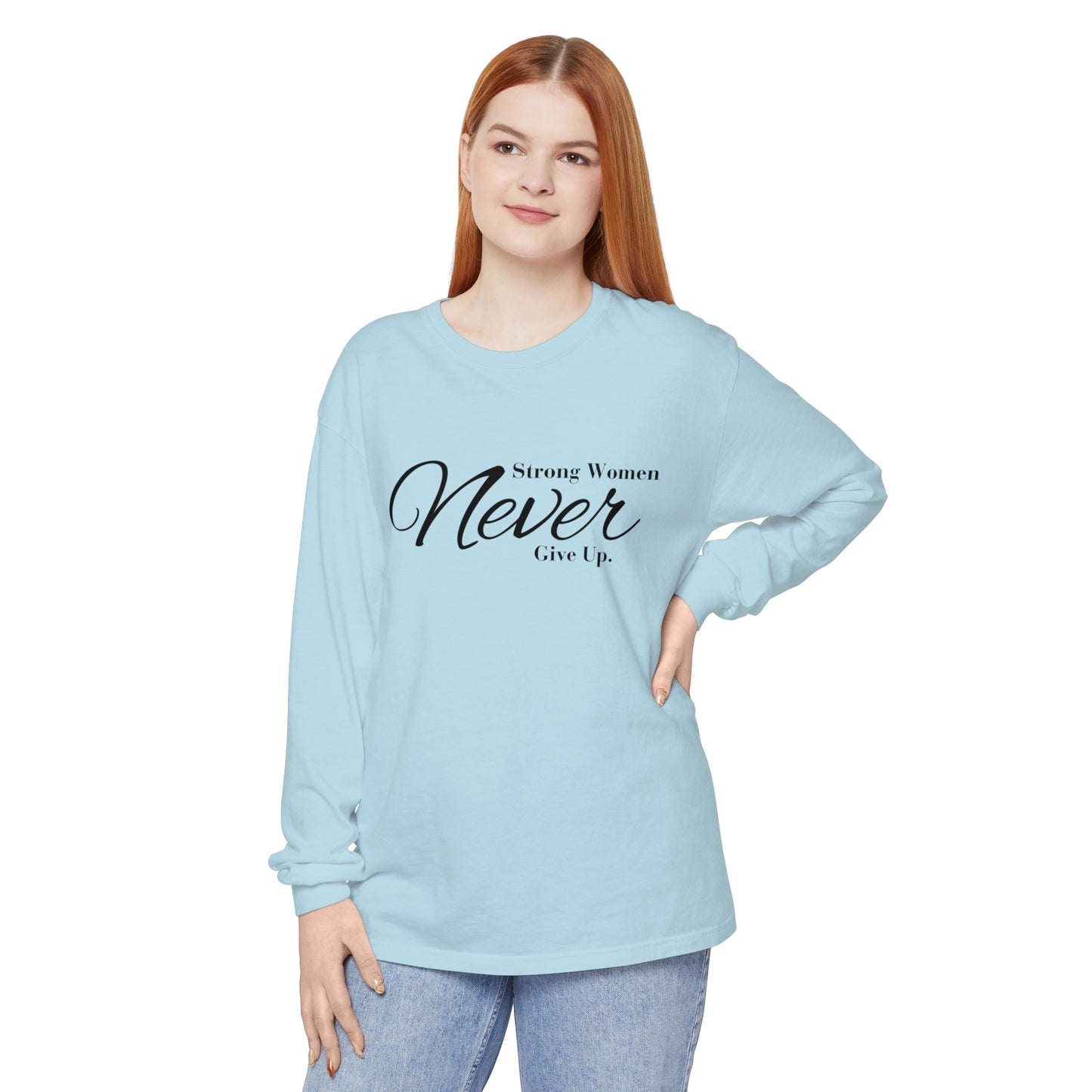 strong women never Women Garment-dyed Long Sleeve T-Shirt