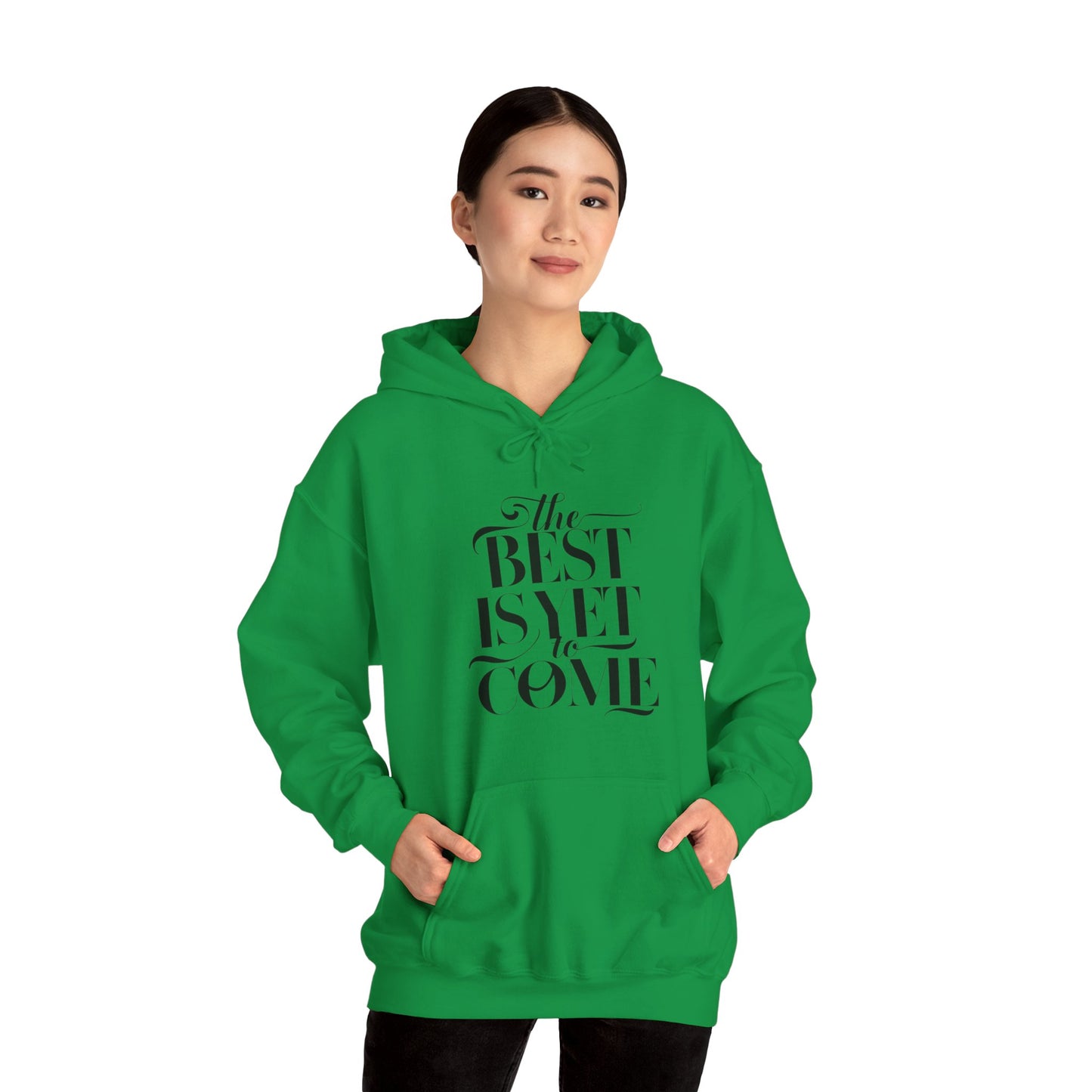 The Best Is Yet To Come Unisex Heavy Blend™ Hooded Sweatshirt