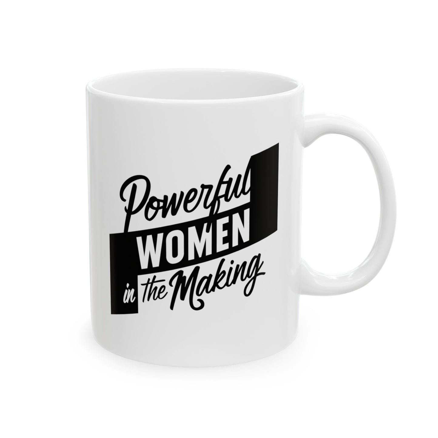 Power Women In The Making Ceramic Mug, (11oz, 15oz)