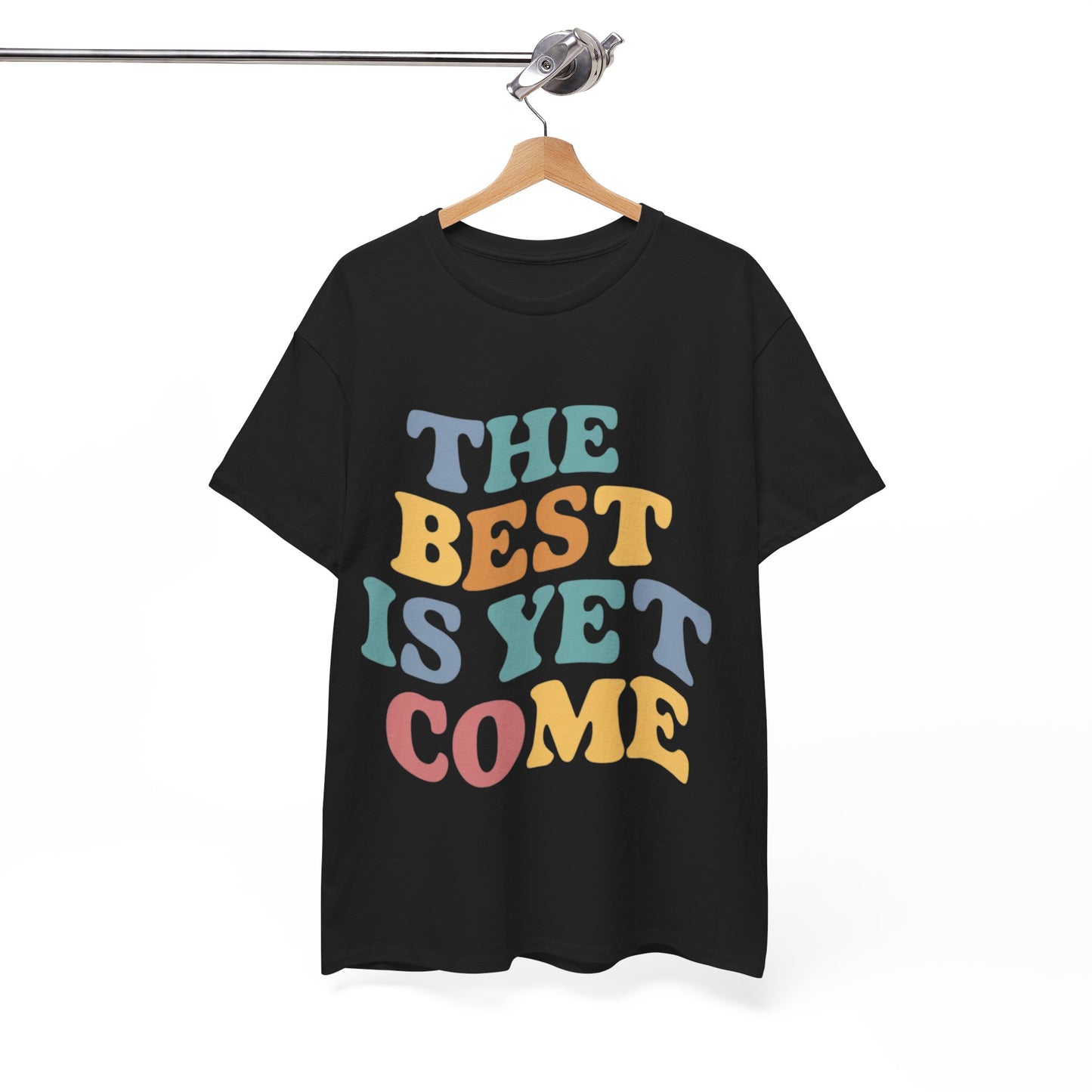 The Best Is Yet Come T Shirt with Hearts