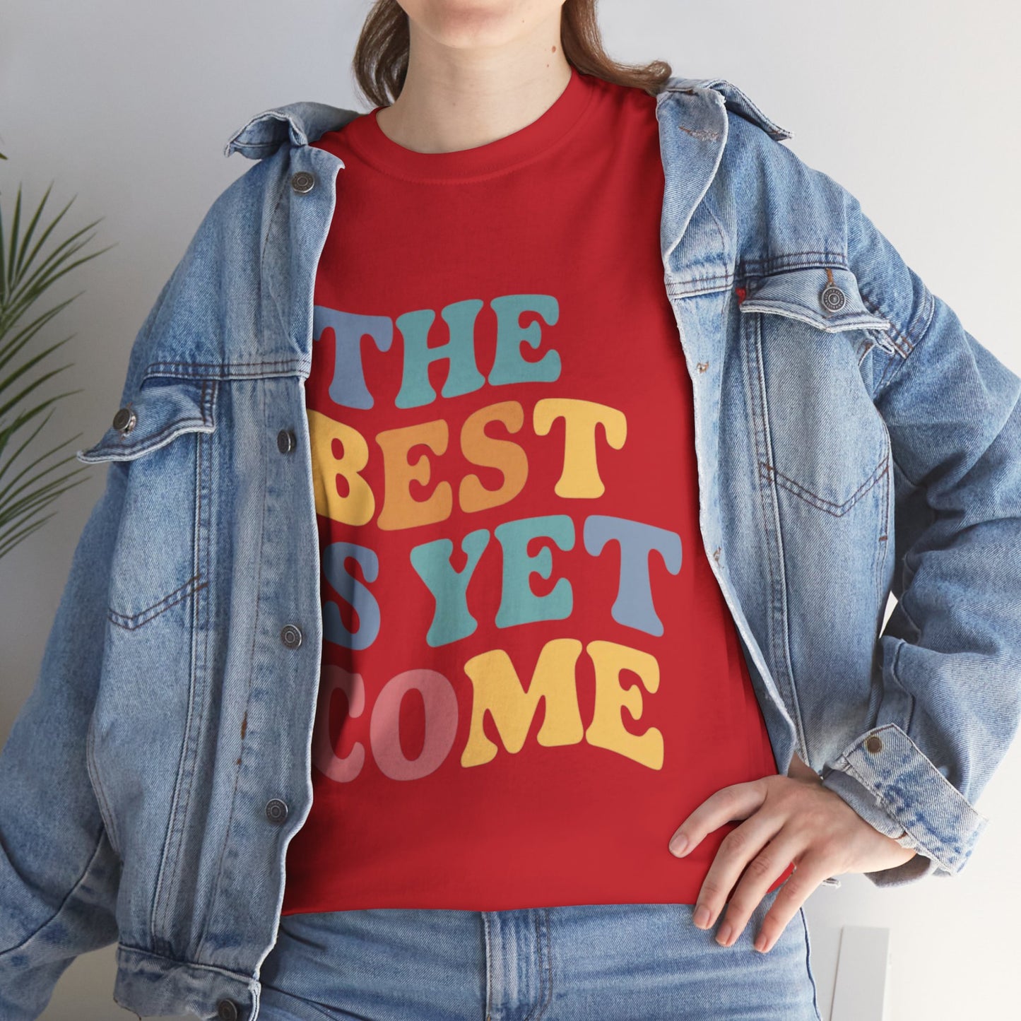 The Best Is Yet Come T Shirt with Hearts