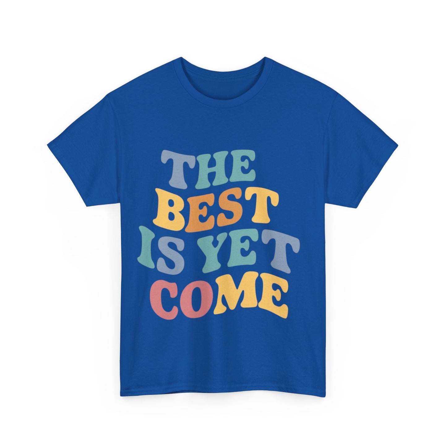 The Best Is Yet Come T Shirt with Hearts