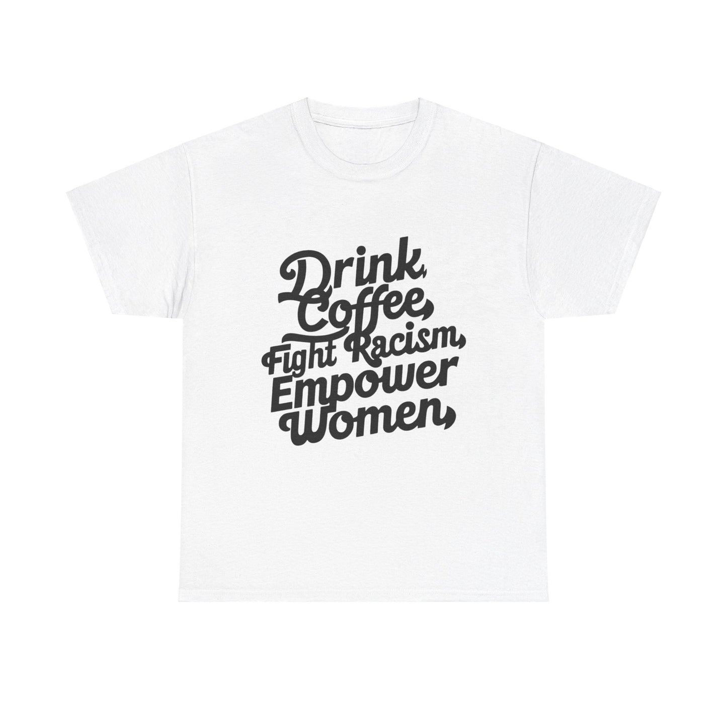 Drink Coffee Fight Racism Women Heavy Cotton Tee