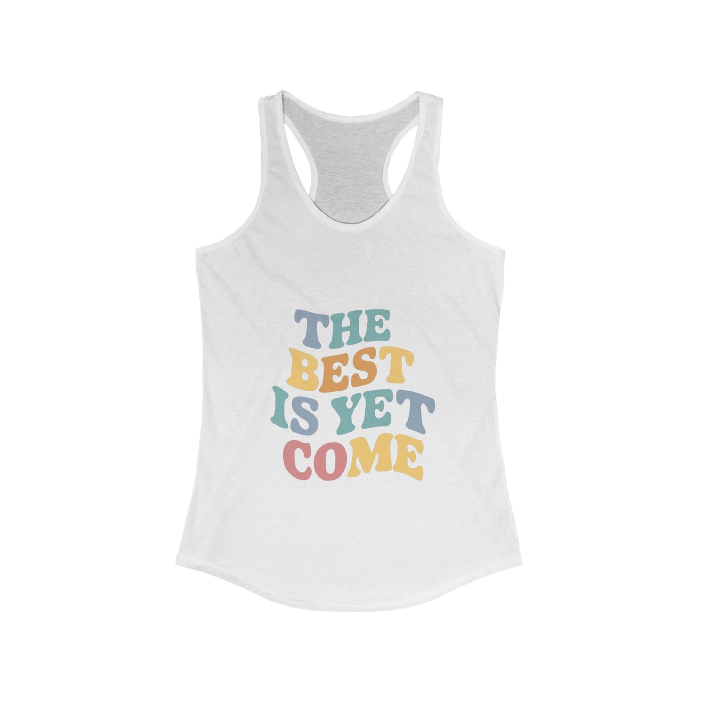 The Best Is Yet Come Women Tank Top