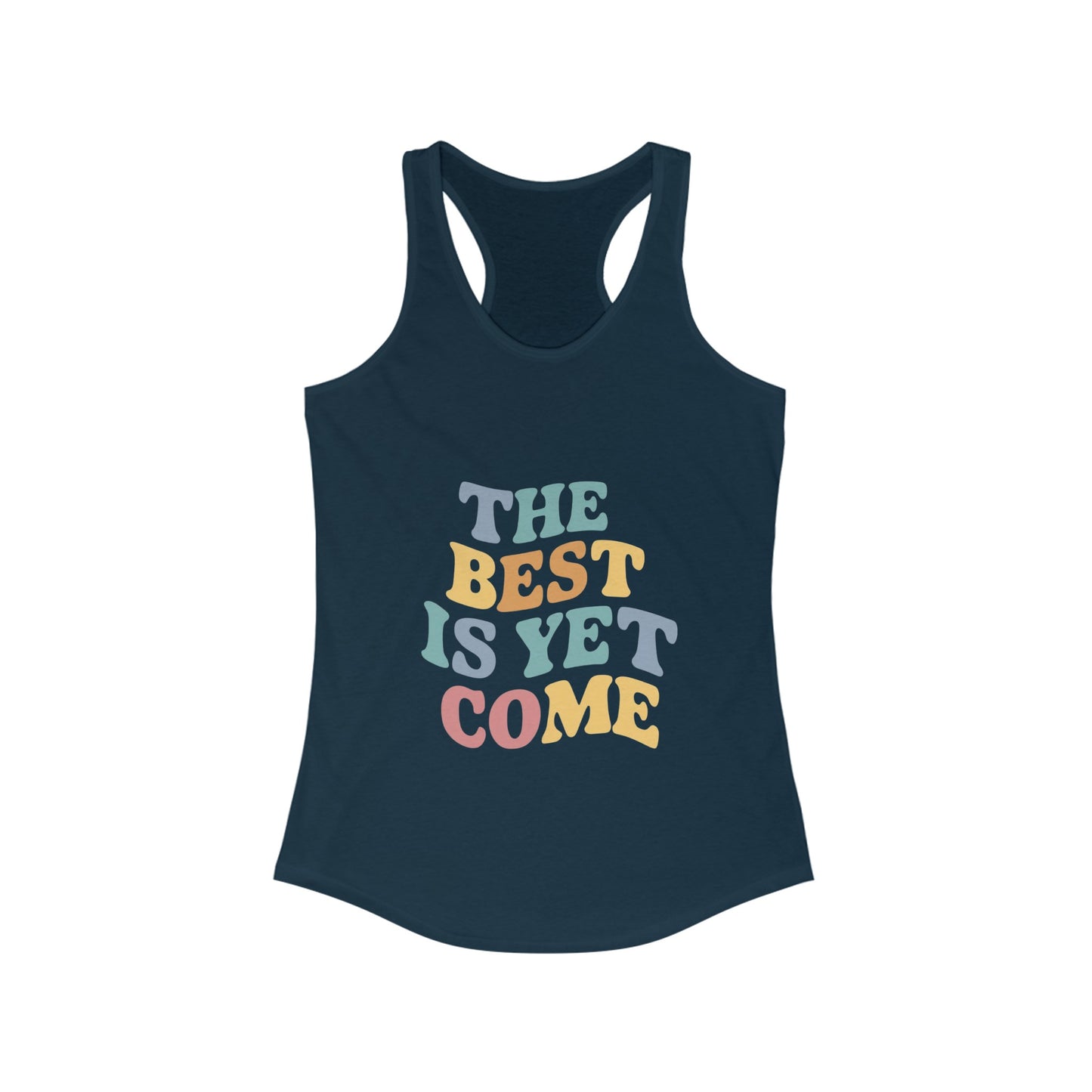 The Best Is Yet Come Women Tank Top