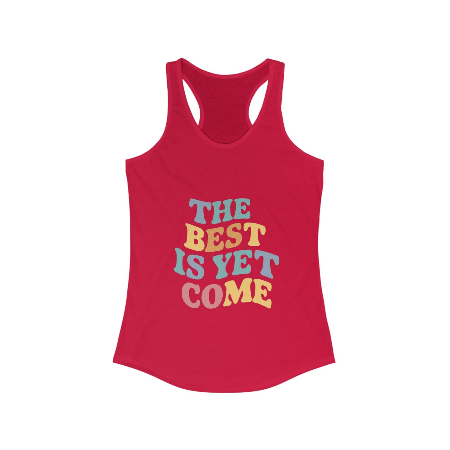 The Best Is Yet Come Women Tank Top