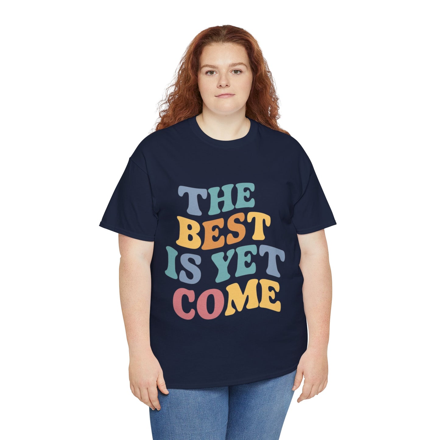 The Best Is Yet Come T Shirt with Hearts