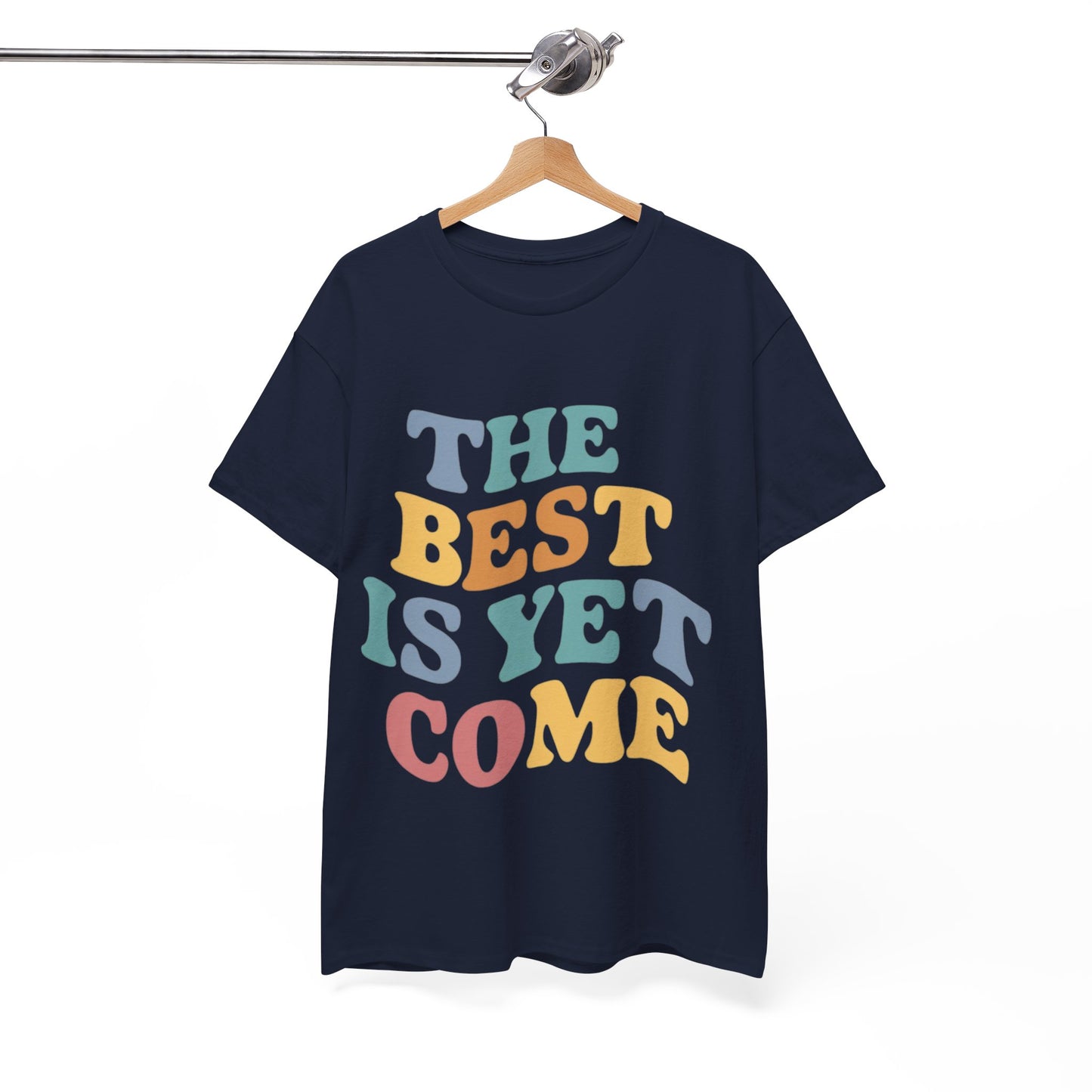 The Best Is Yet Come T Shirt with Hearts