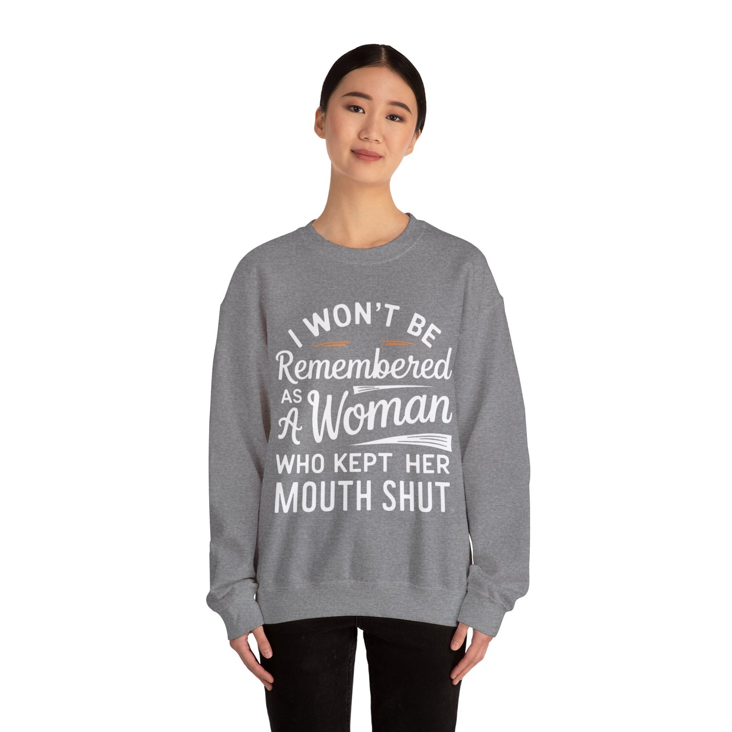 I Won't Be Remembered As A Woman Who Kept Her Mouth Shut Unisex Heavy Blend™ Crewneck Sweatshirt