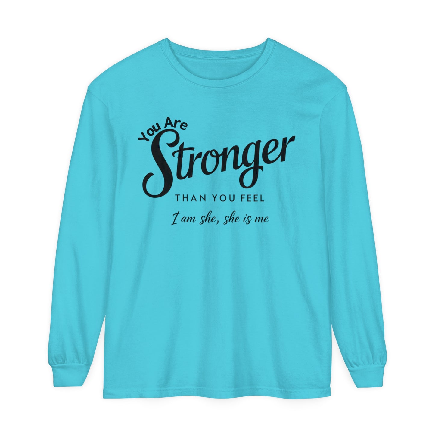 You Are Garment-dyed Long Sleeve T-Shirt