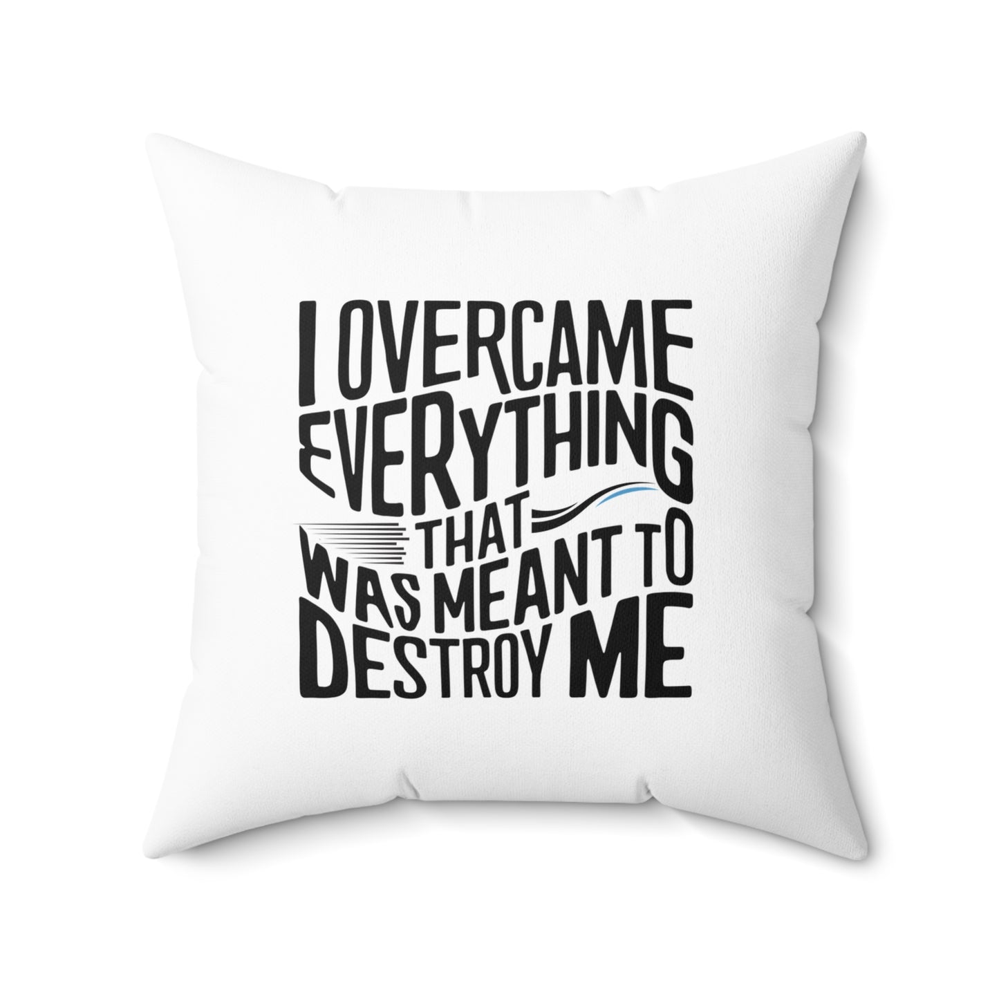 I Over Came Spun Polyester Square Pillow