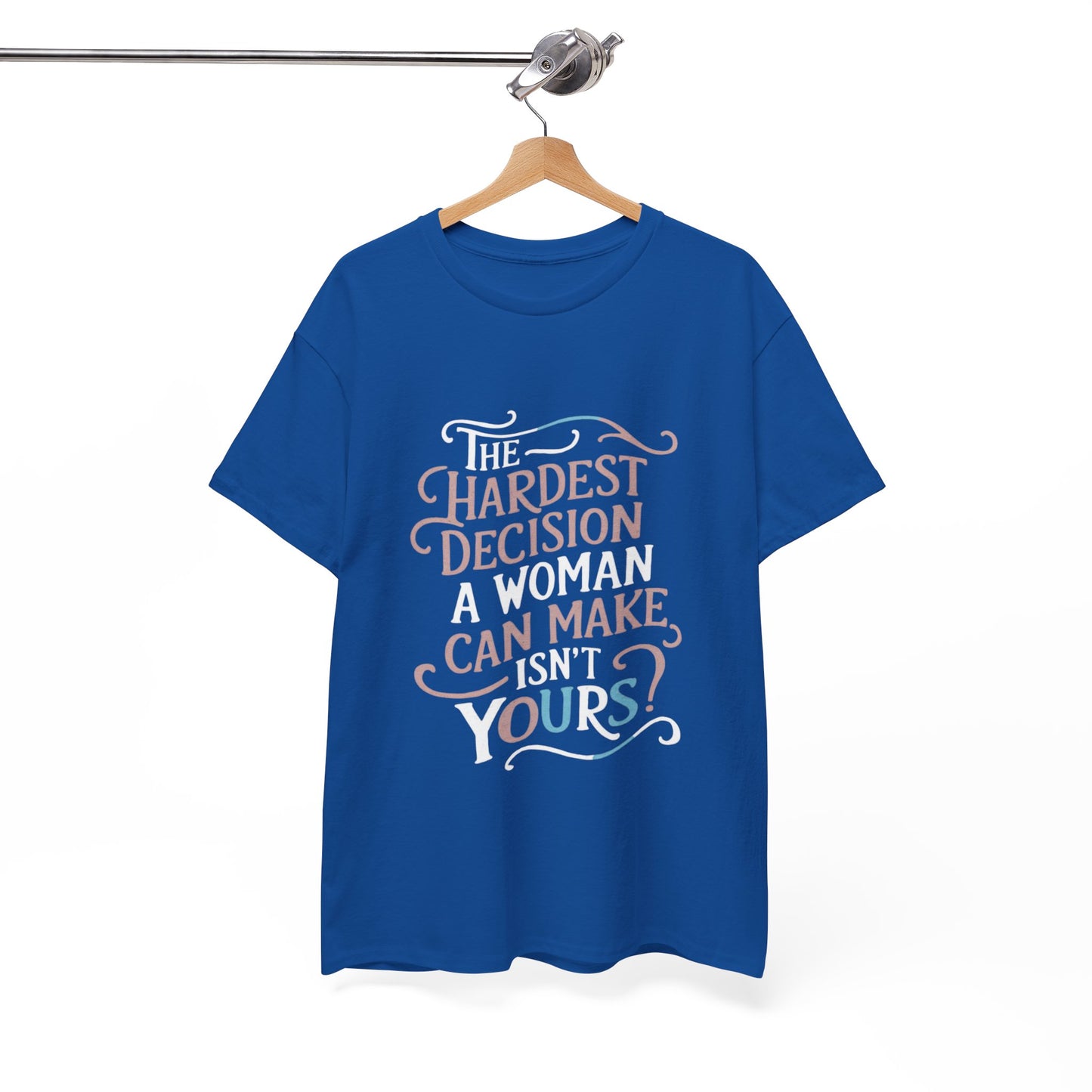 The Hardest Decision T Shirt with Hearts