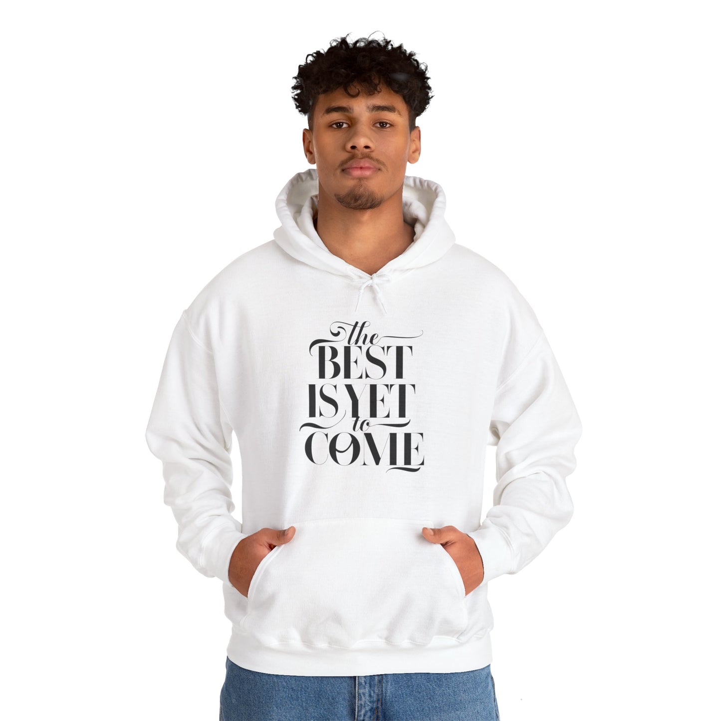 The Best Is Yet To Come Unisex Heavy Blend™ Hooded Sweatshirt