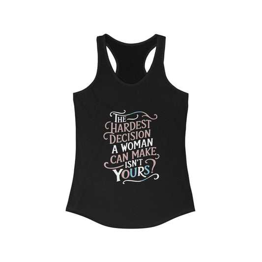 The Hardest Decision  Women Tank Top