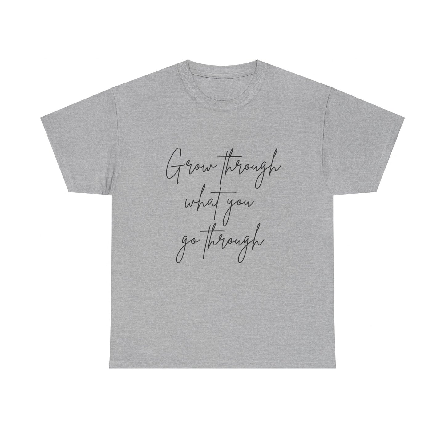 Grow Through what you Women Heavy Cotton Tee