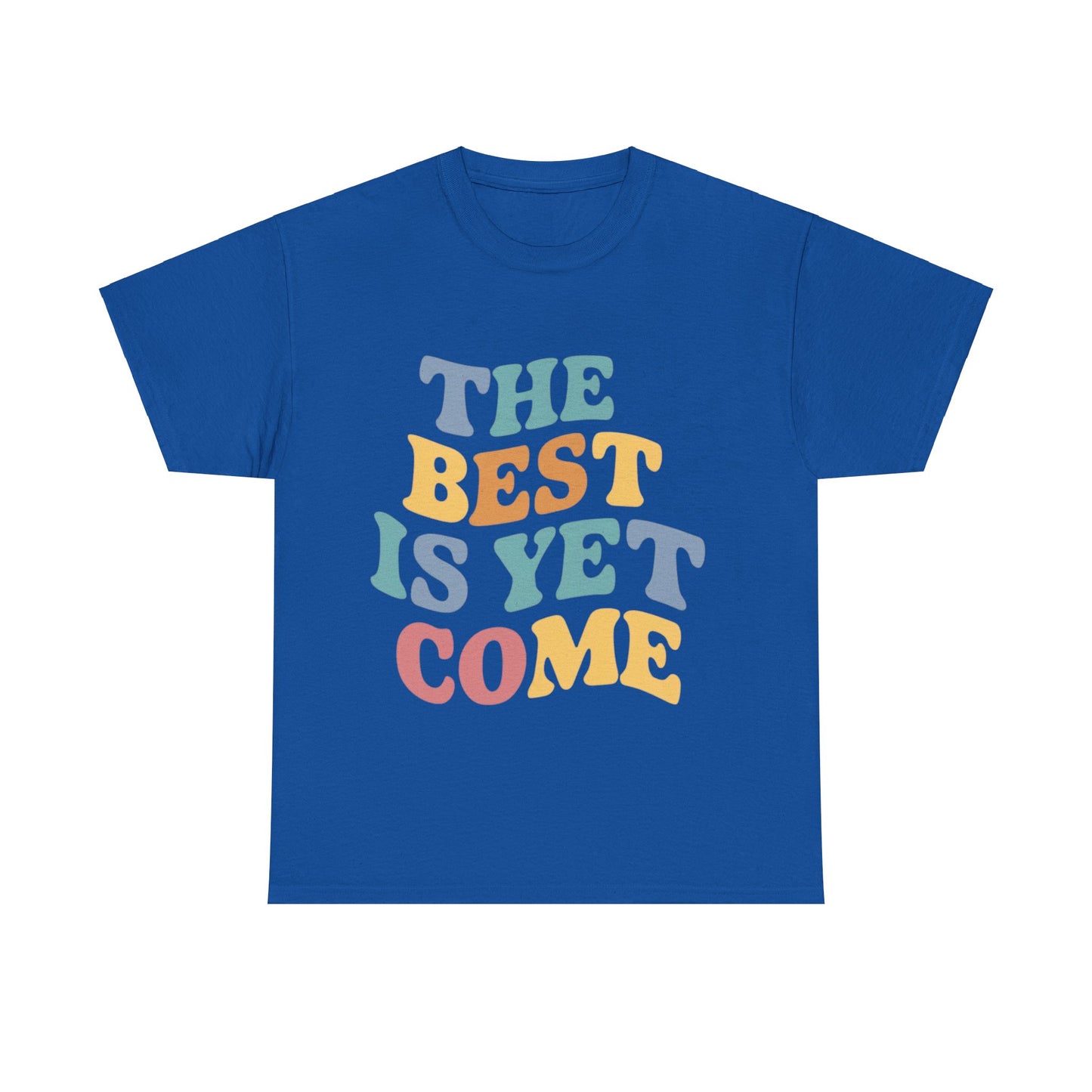 The Best Is Yet Come T Shirt with Hearts