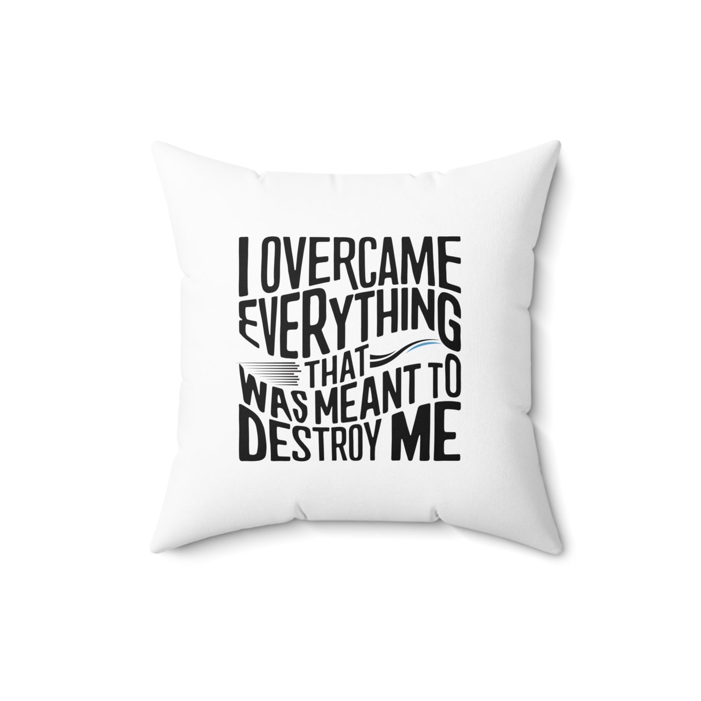 I Over Came Spun Polyester Square Pillow