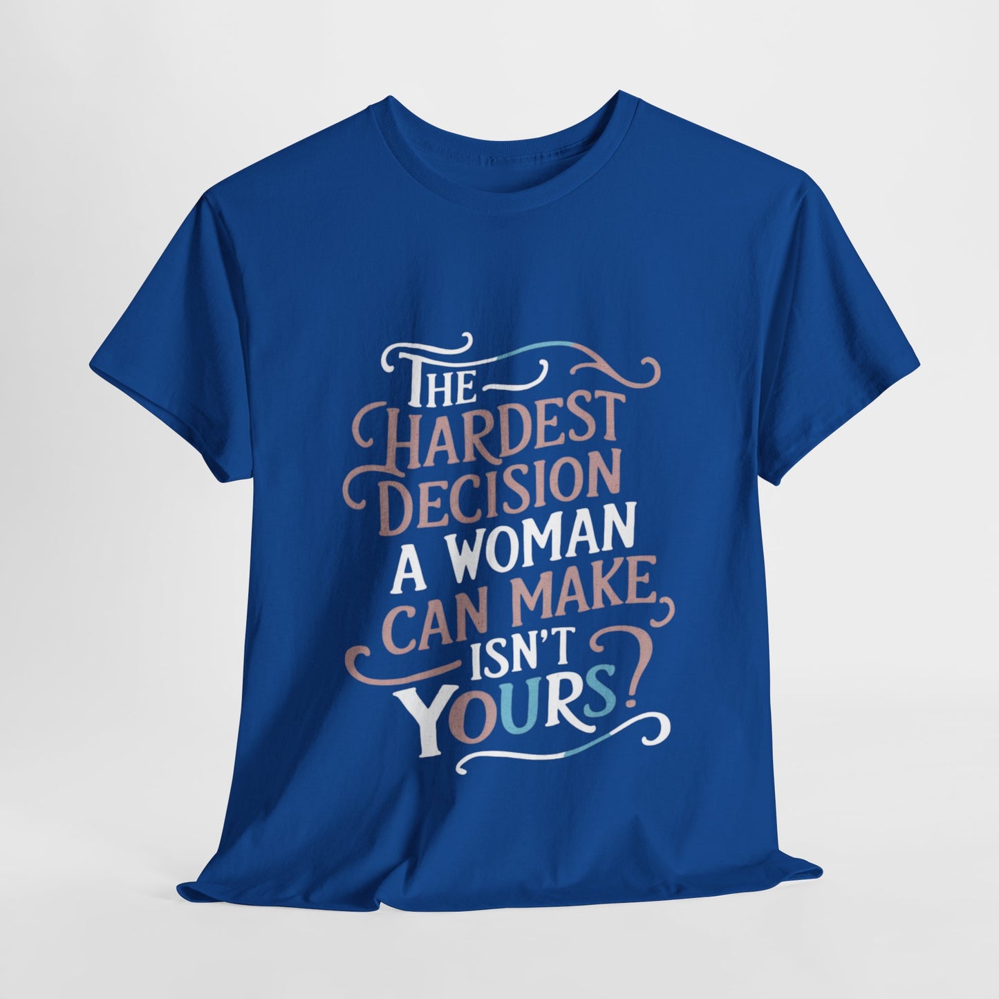 The Hardest Decision T Shirt with Hearts