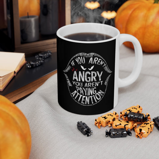 If You Arent Angry Ceramic Mug, (11oz, 15oz)