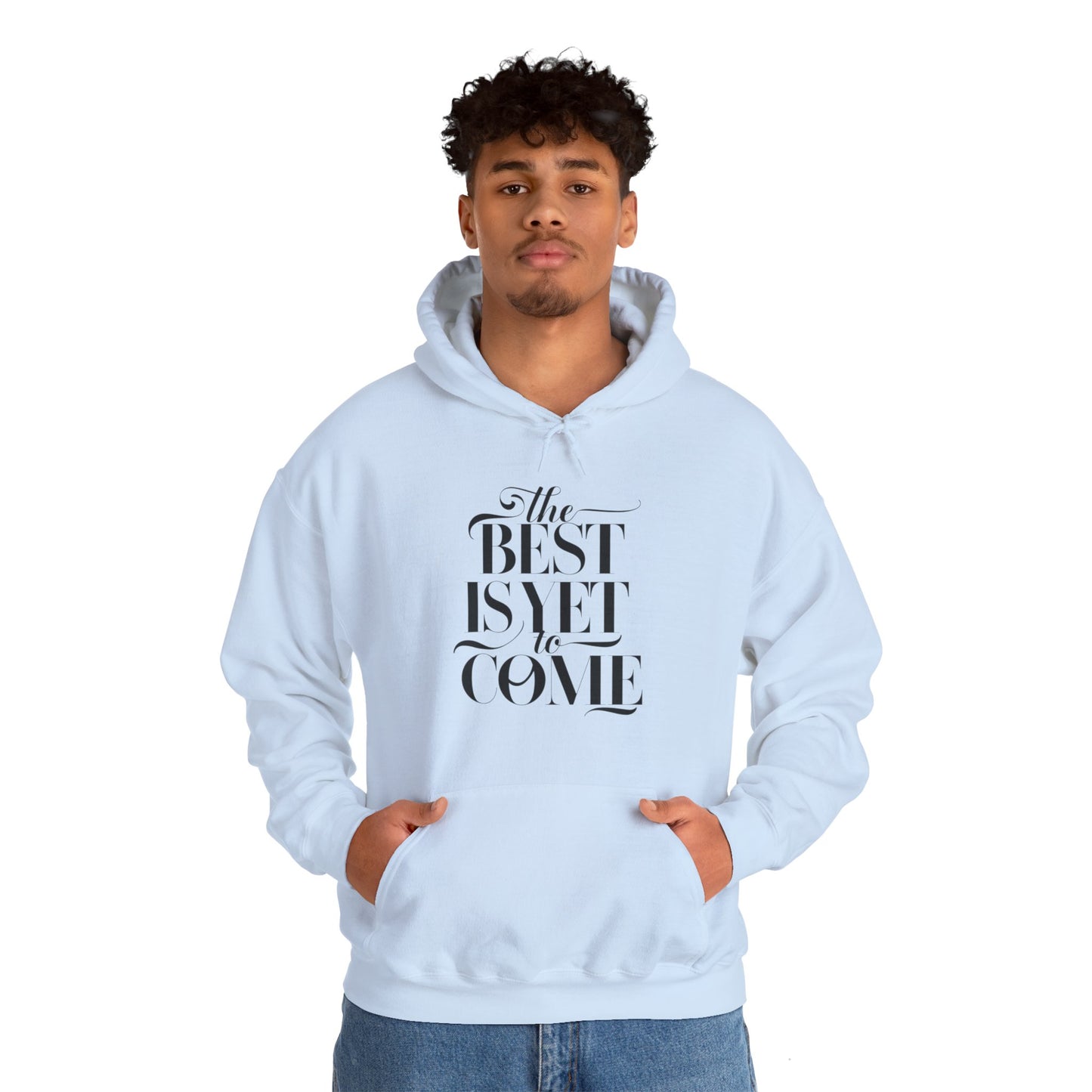 The Best Is Yet To Come Unisex Heavy Blend™ Hooded Sweatshirt