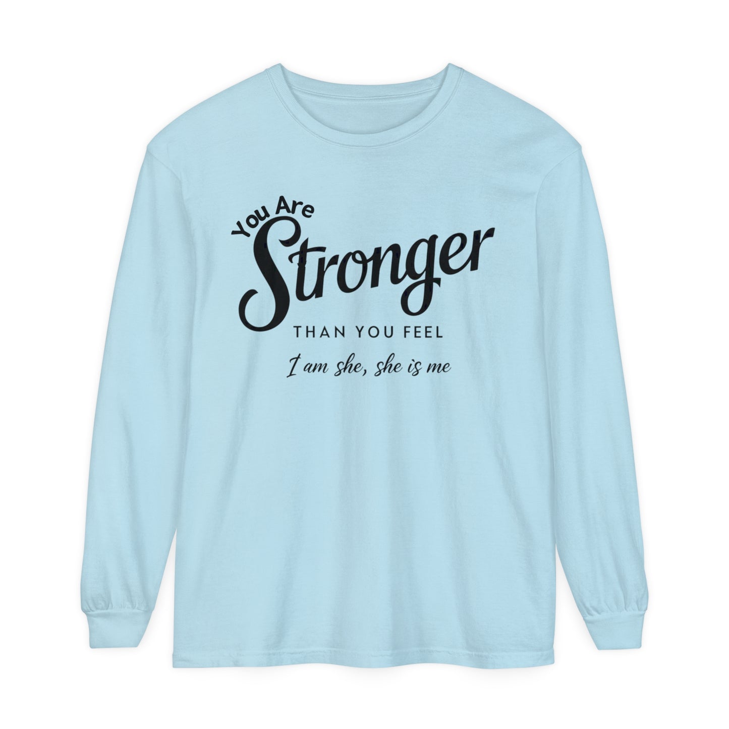 You Are Garment-dyed Long Sleeve T-Shirt