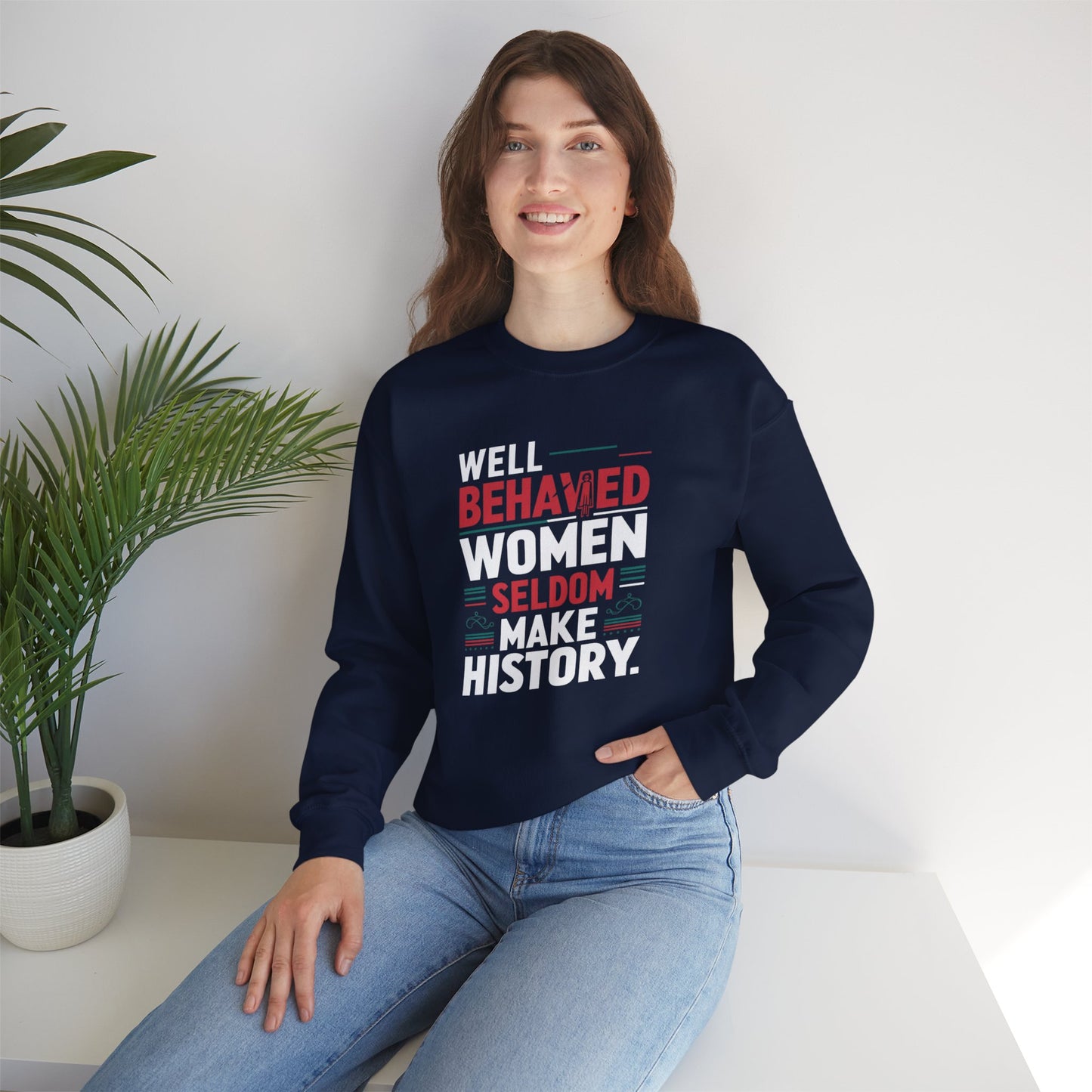Well Behaved Women Seldom Make History Unisex Heavy Blend™ Crewneck Sweatshirt