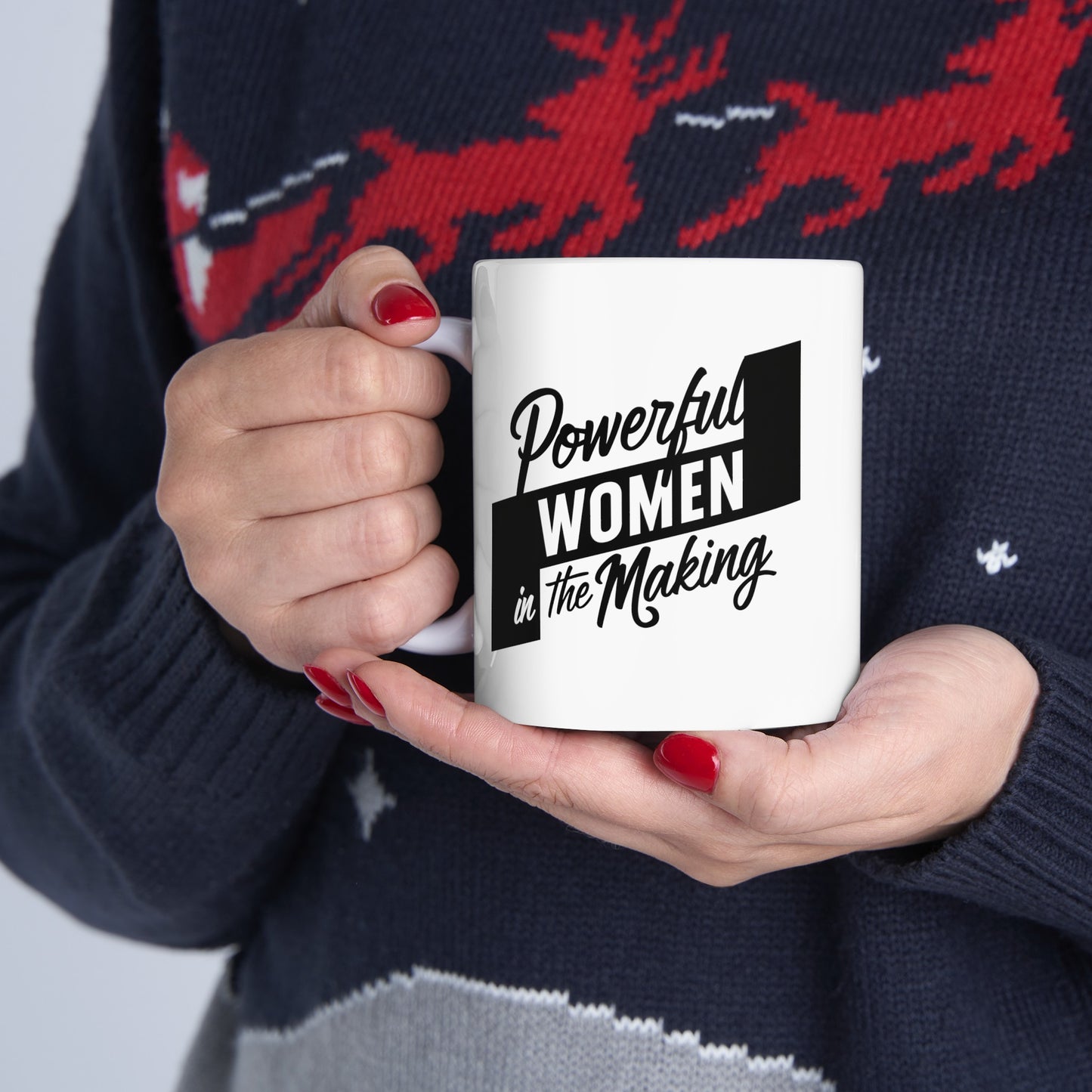 Power Women In The Making Ceramic Mug, (11oz, 15oz)