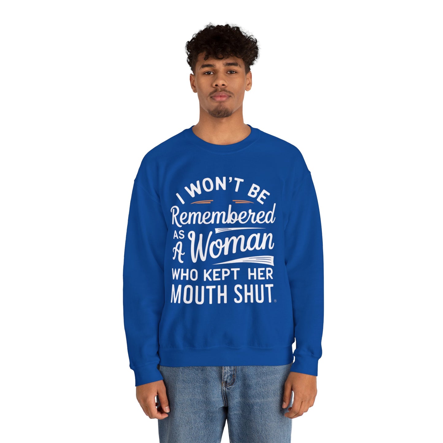 I Won't Be Remembered As A Woman Who Kept Her Mouth Shut Unisex Heavy Blend™ Crewneck Sweatshirt