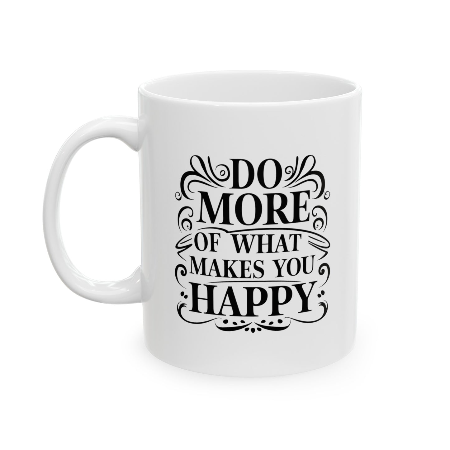 Do More Of What Ceramic Mug, (11oz, 15oz)