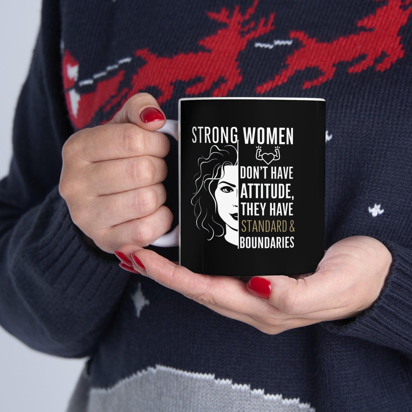 Strong Women Don't Have Attitude Ceramic Mug, (11oz, 15oz)