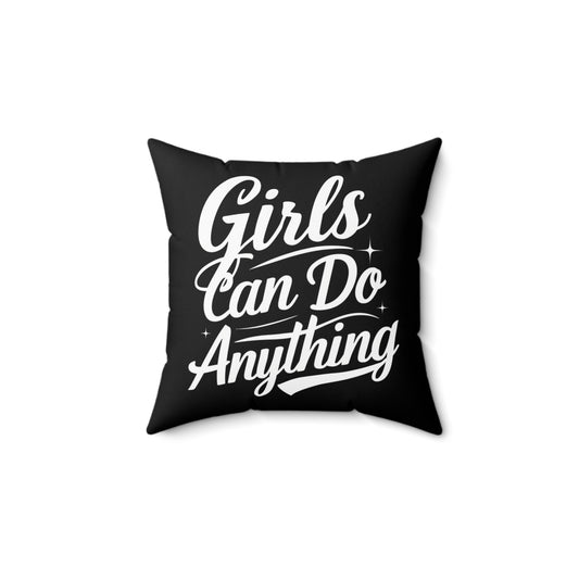 Girls Can Spun Polyester Square Pillow