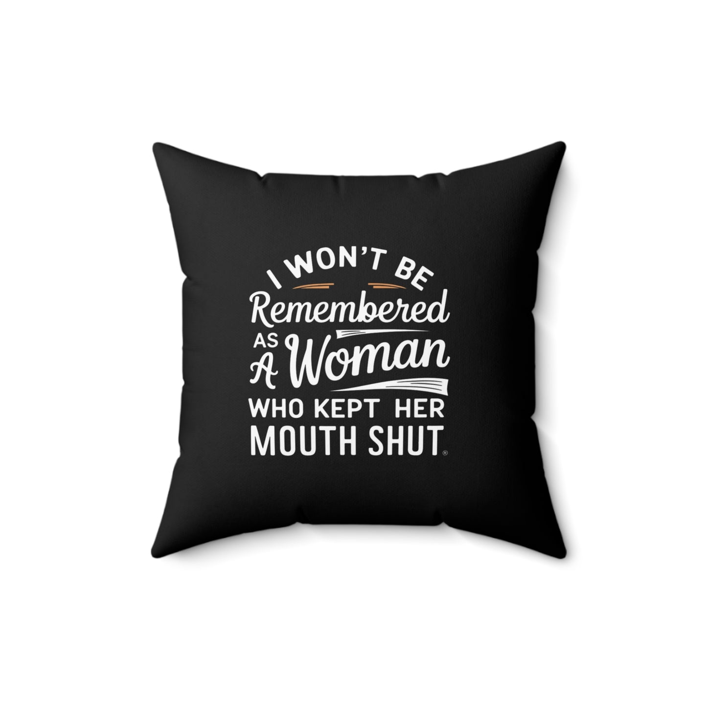 I Wont Be Spun Polyester Square Pillow