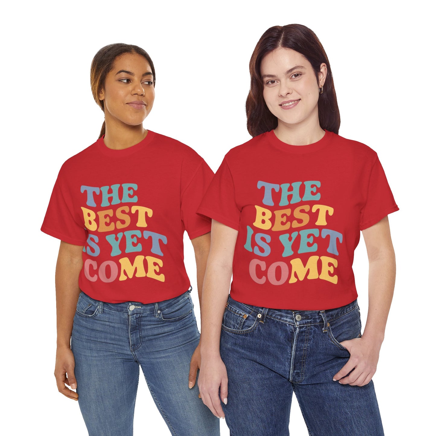 The Best Is Yet Come T Shirt with Hearts