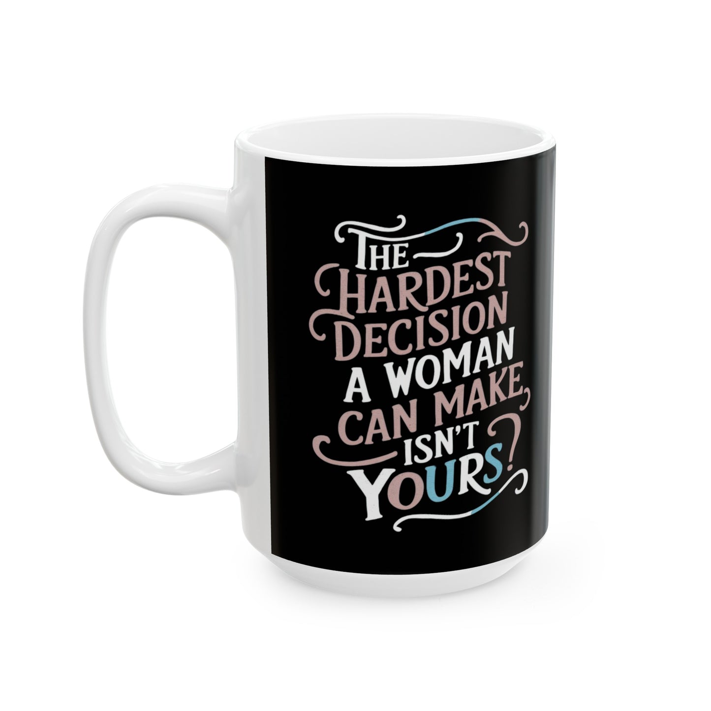 The Hardest Printed Ceramic Mug, (11oz, 15oz)