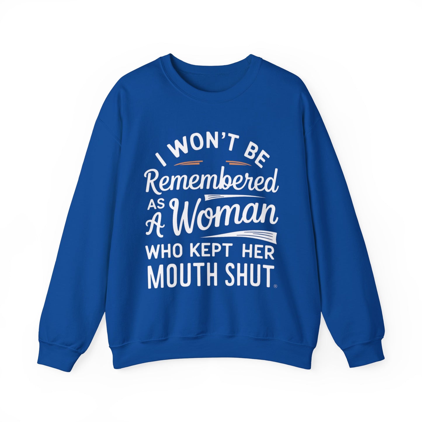I Won't Be Remembered As A Woman Who Kept Her Mouth Shut Unisex Heavy Blend™ Crewneck Sweatshirt