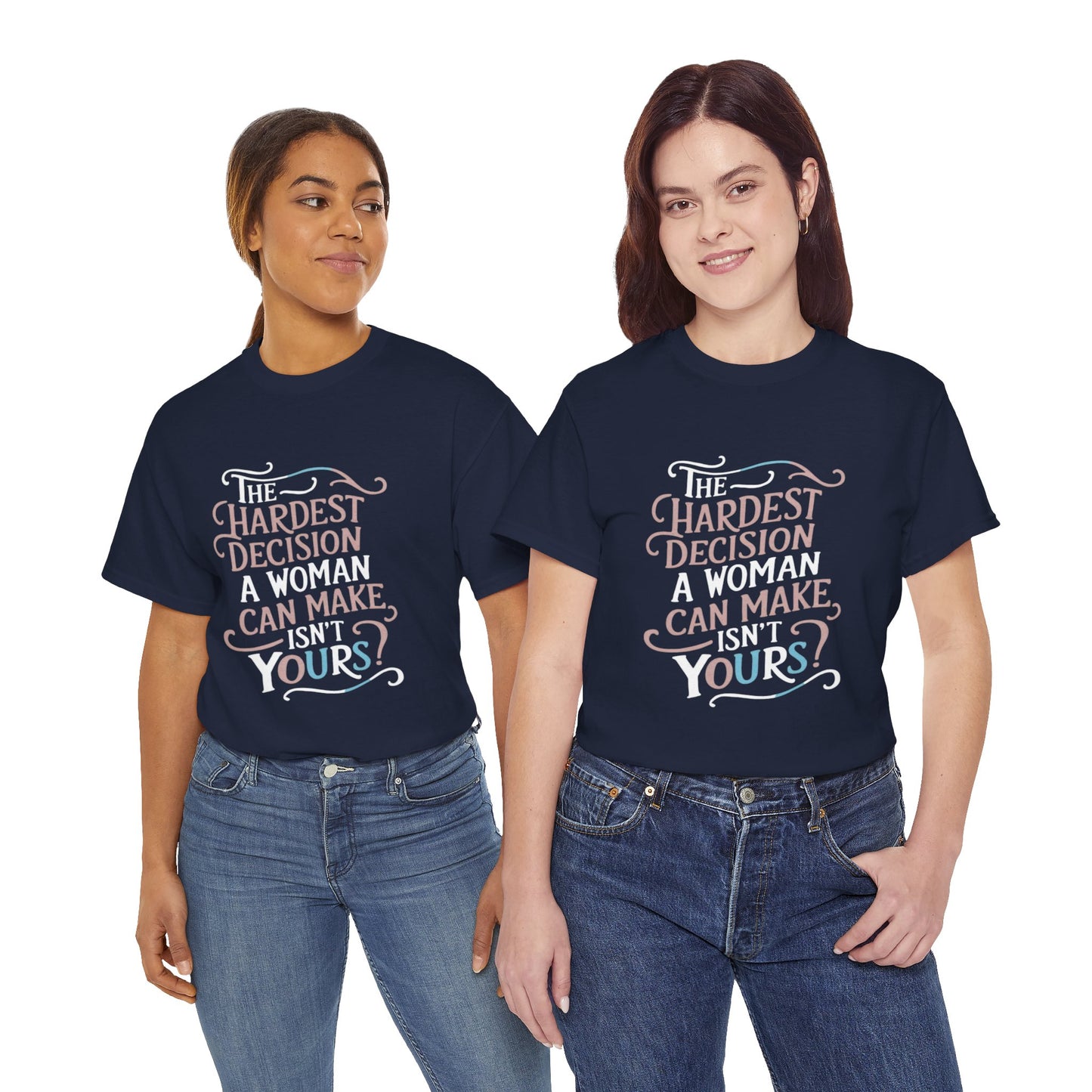 The Hardest Decision T Shirt with Hearts