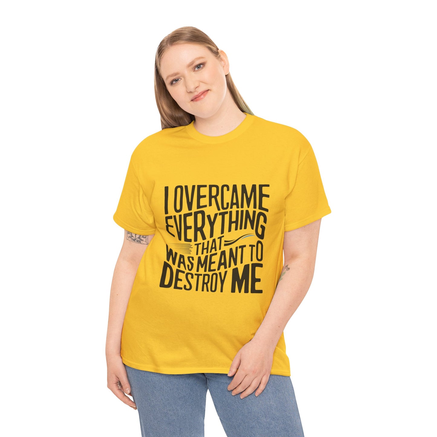 I Overcame Everything That Was Meant To Destroy Me  T Shirt with Hearts
