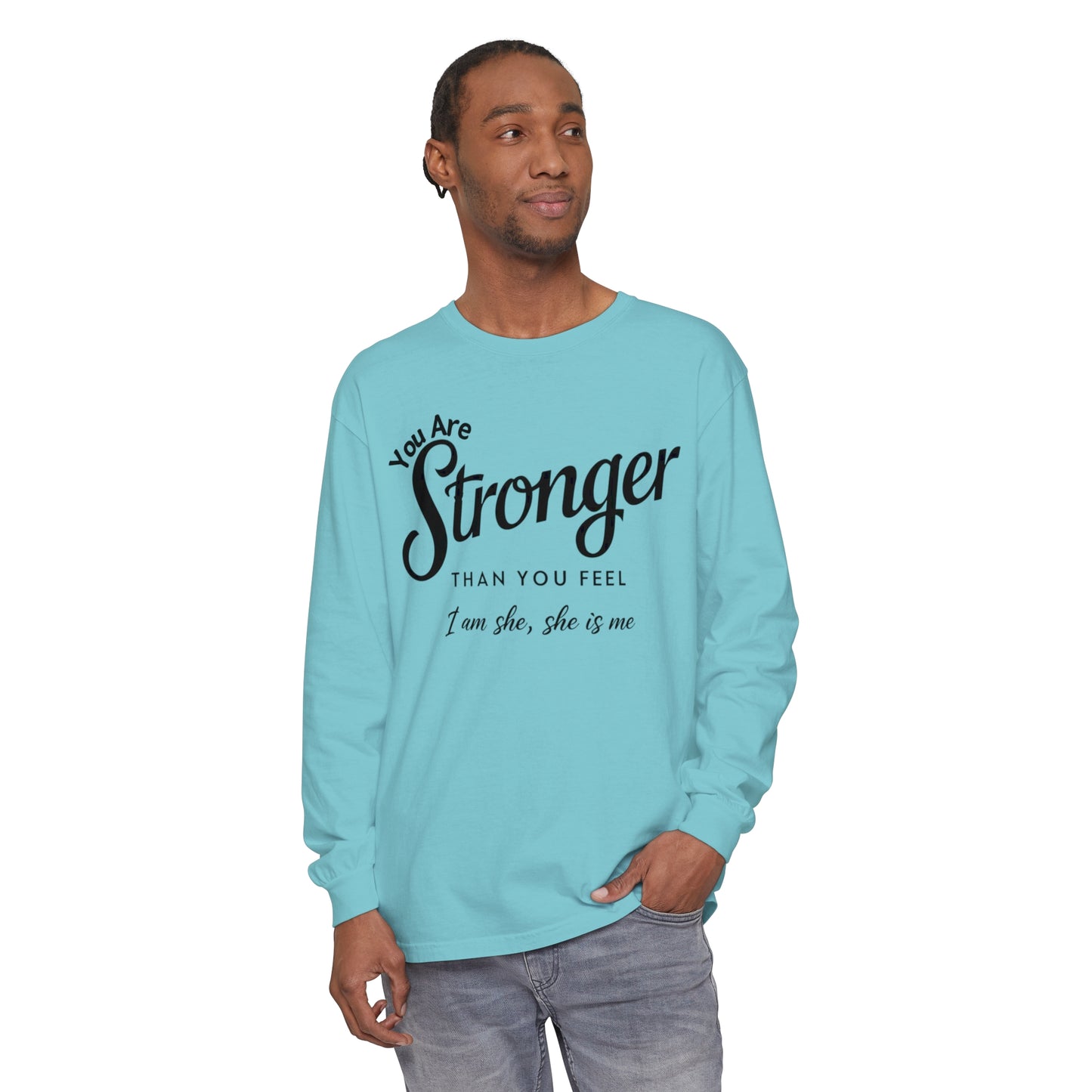 You Are Garment-dyed Long Sleeve T-Shirt