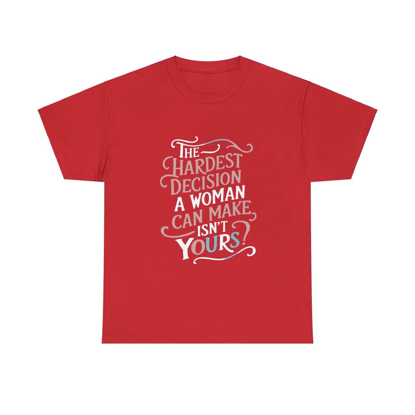 The Hardest Decision T Shirt with Hearts