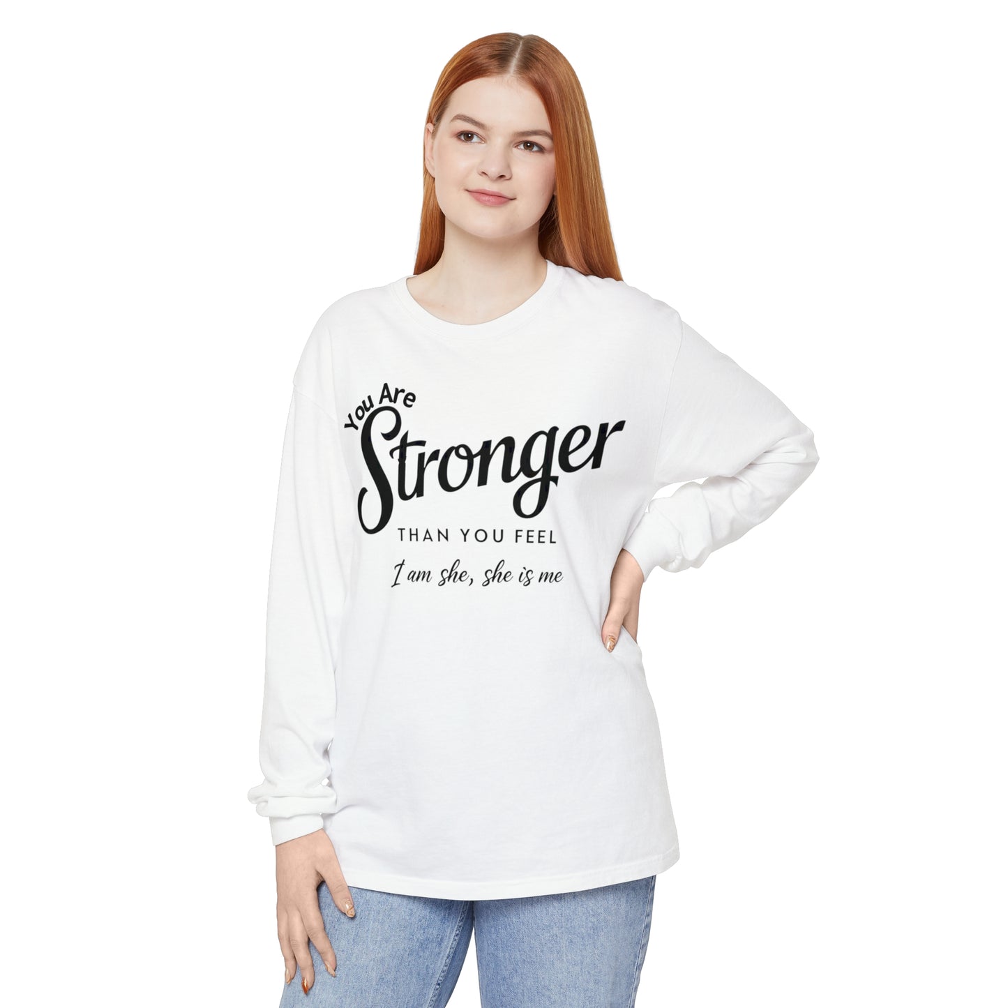 You Are Garment-dyed Long Sleeve T-Shirt