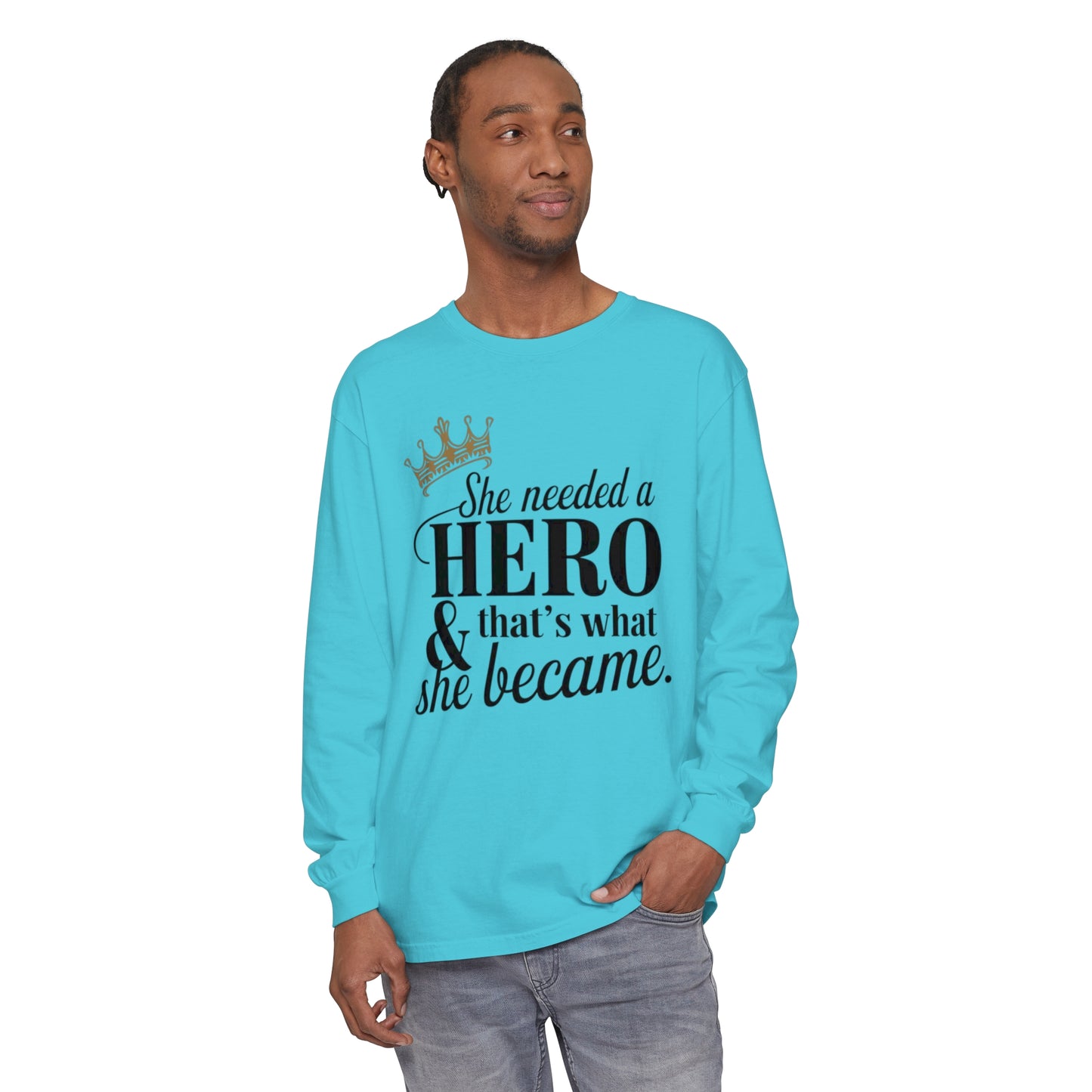 She Needed Women Garment-dyed Long Sleeve T-Shirt