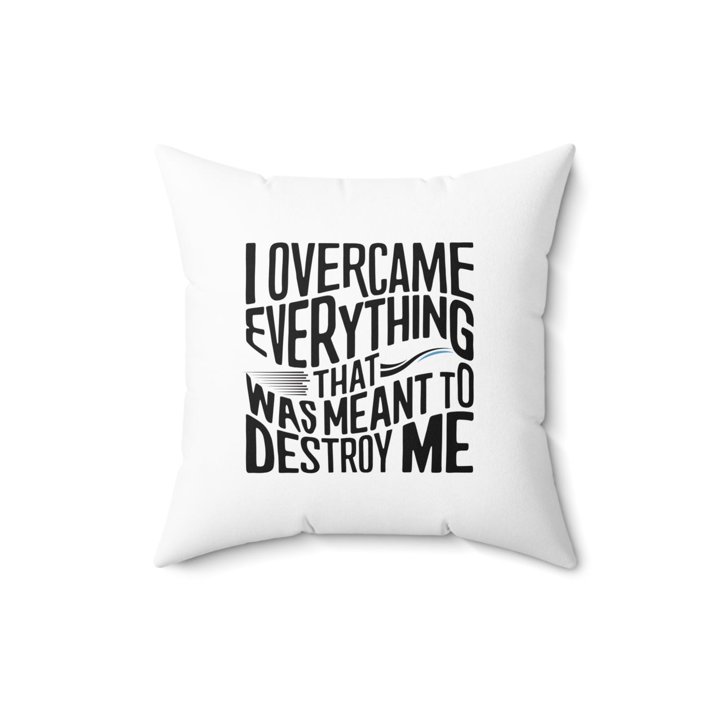 I Over Came Spun Polyester Square Pillow