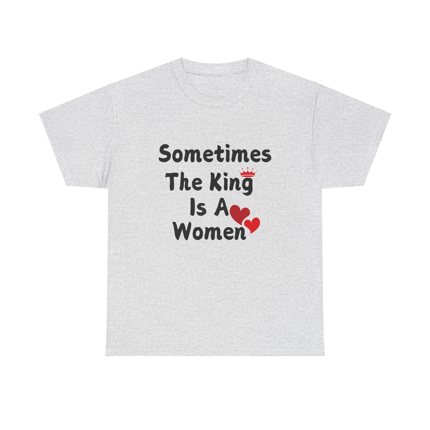 Sometimes The King Is Women Heavy Cotton Tee