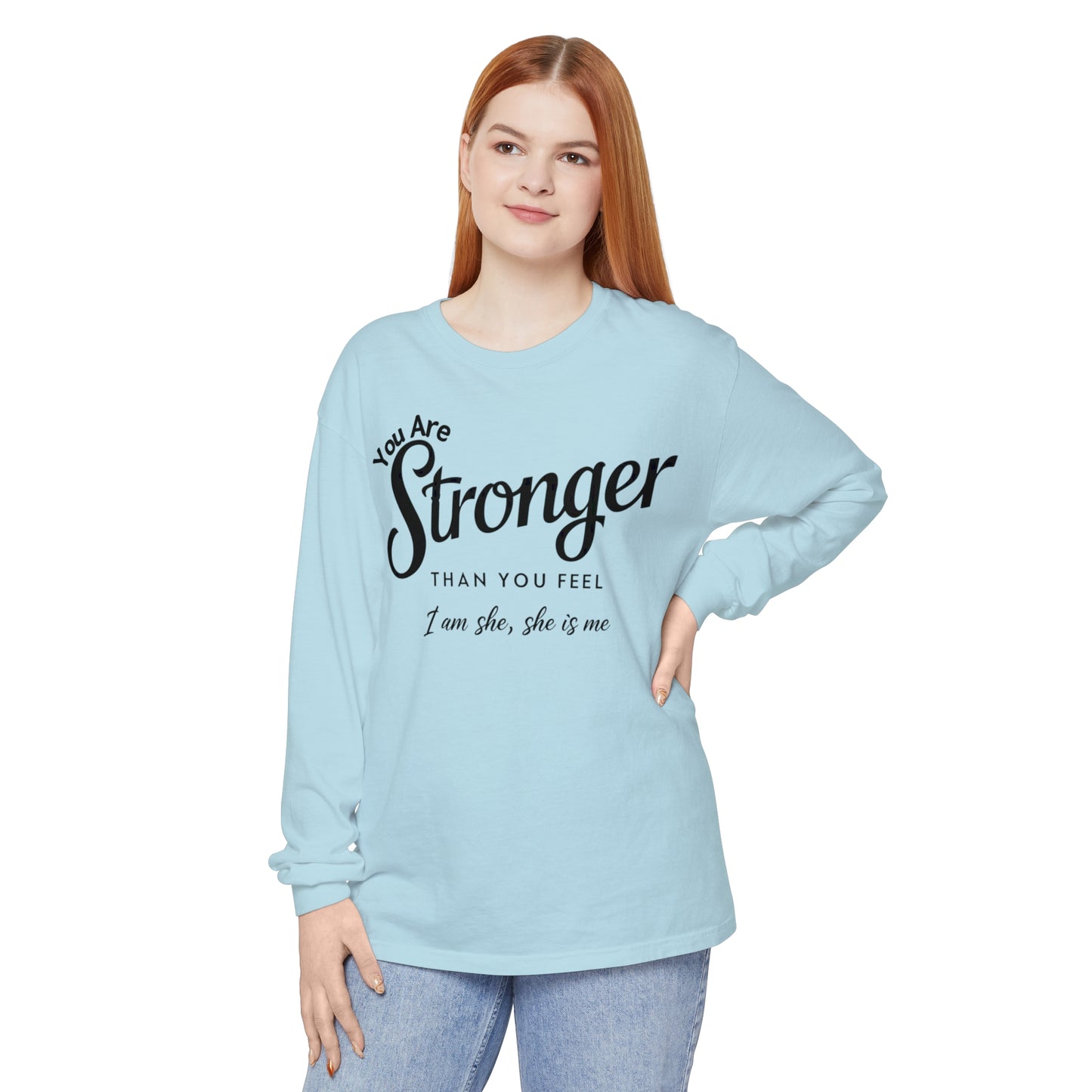 You Are Garment-dyed Long Sleeve T-Shirt