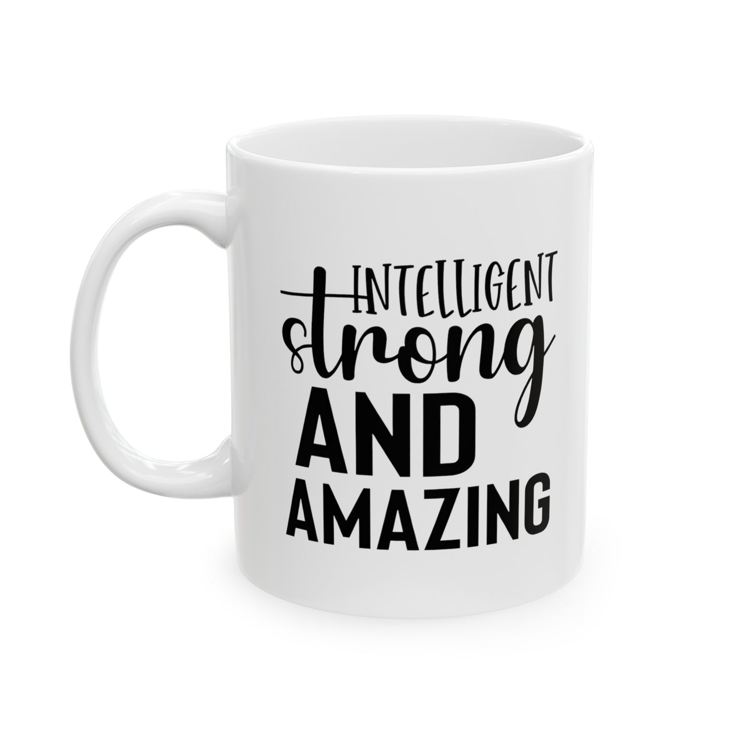 Intelligent Strong And Amazing Ceramic Mug, (11oz, 15oz)