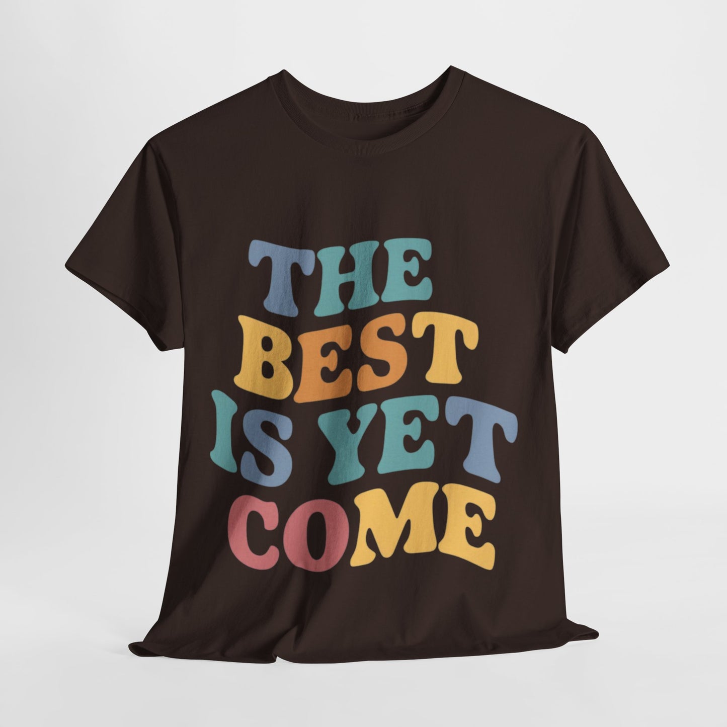 The Best Is Yet Come T Shirt with Hearts