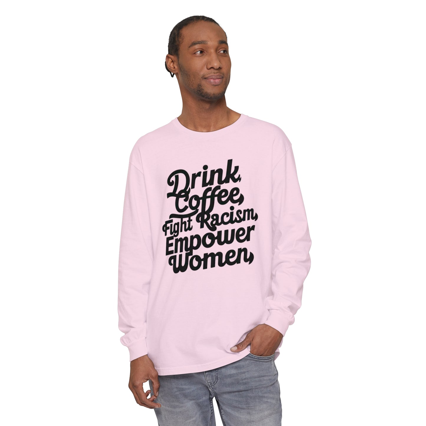 Drink Coffee, Fight Racism Women Garment-dyed Long Sleeve T-Shirt