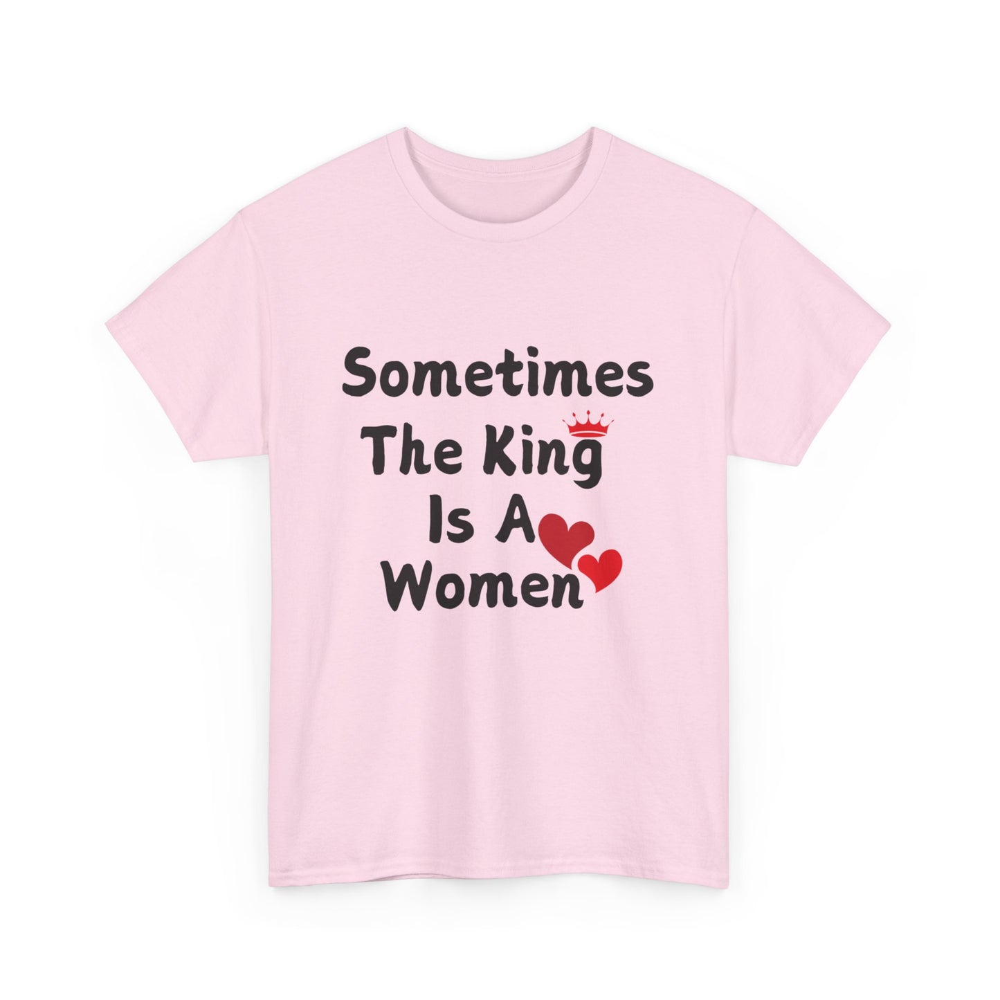 Sometimes The King Is Women Heavy Cotton Tee