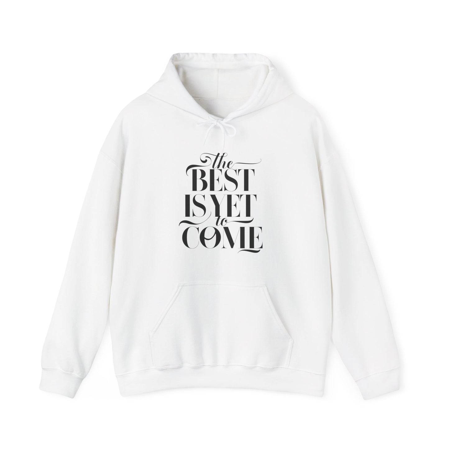 The Best Is Yet To Come Unisex Heavy Blend™ Hooded Sweatshirt