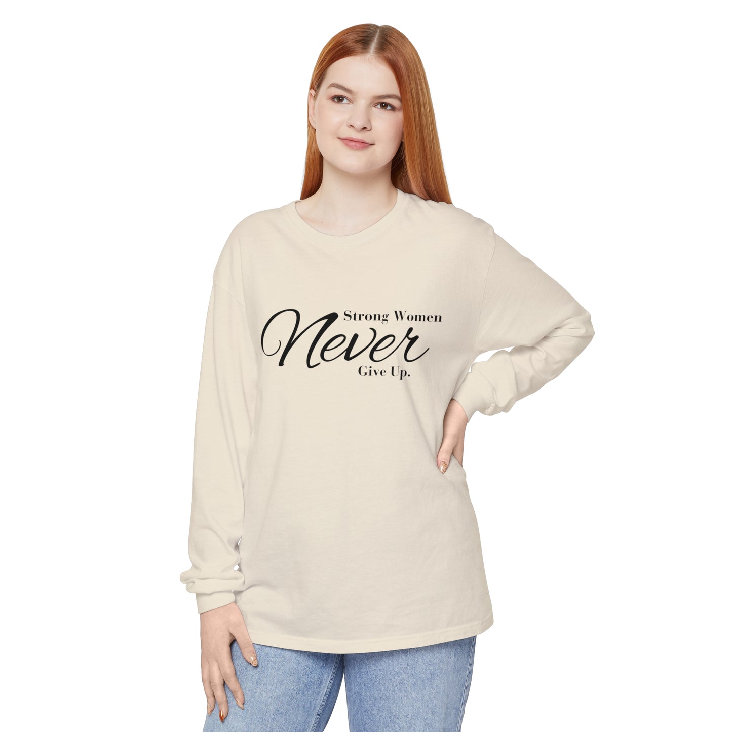 strong women never Women Garment-dyed Long Sleeve T-Shirt